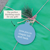 Love You To Chapel Hill Ornament