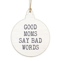 Good Moms Say Bad Words Ornament