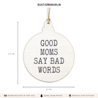Good Moms Say Bad Words Ornament