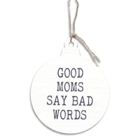Good Moms Say Bad Words Ornament