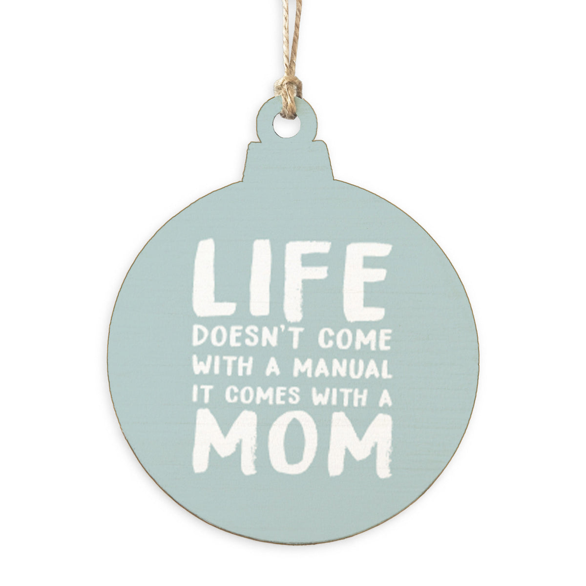 Life Comes with a Mom Ornament
