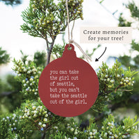 Can't Take The Girl Out Of Seattle Ornament