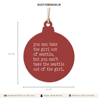 Can't Take The Girl Out Of Seattle Ornament