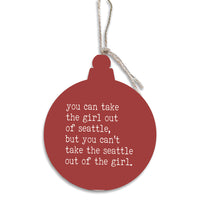 Can't Take The Girl Out Of Seattle Ornament