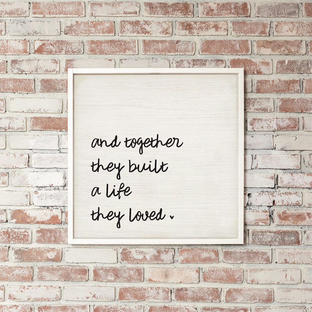 And Together They Built A Life They Loved Wall Art
