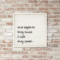 And Together They Built A Life They Loved Wall Art