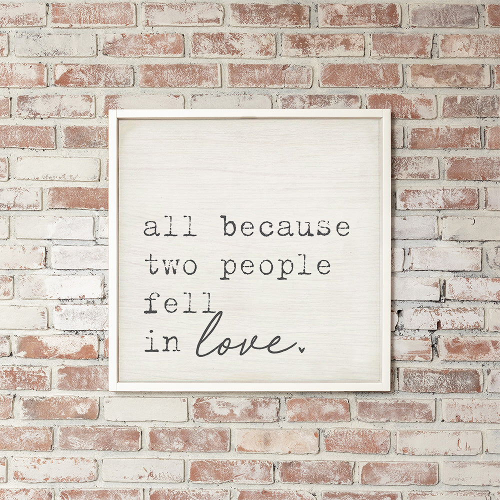 All Because Two People Fell In Love Wall Art