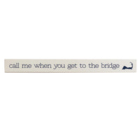 Call Me When You Get To The Bridge Barn Wood Sign