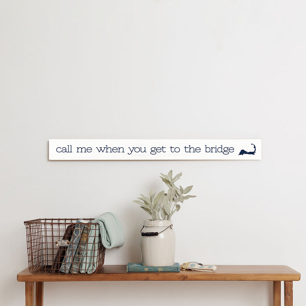 Call Me When You Get To The Bridge Barn Wood Sign