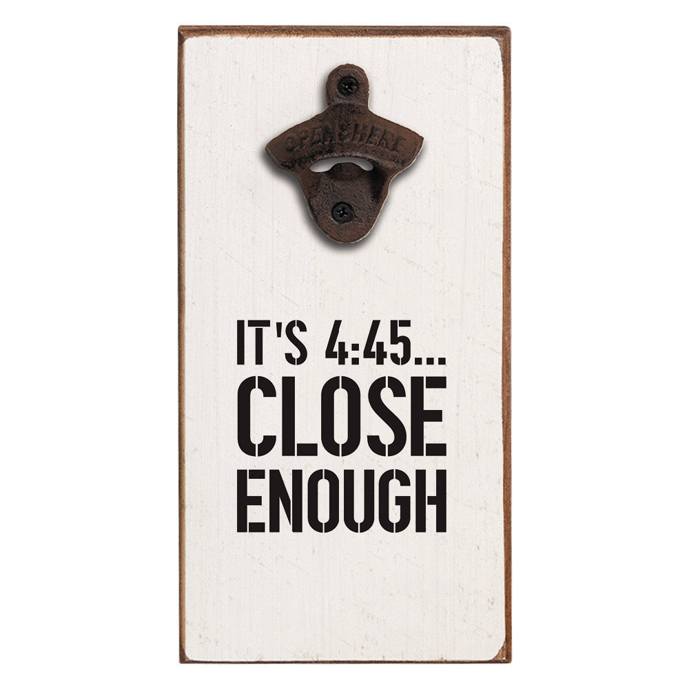 Close Enough Bottle Opener