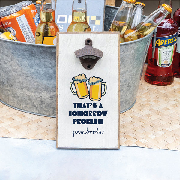 Tomorrow Problem Personalized Bottle Opener