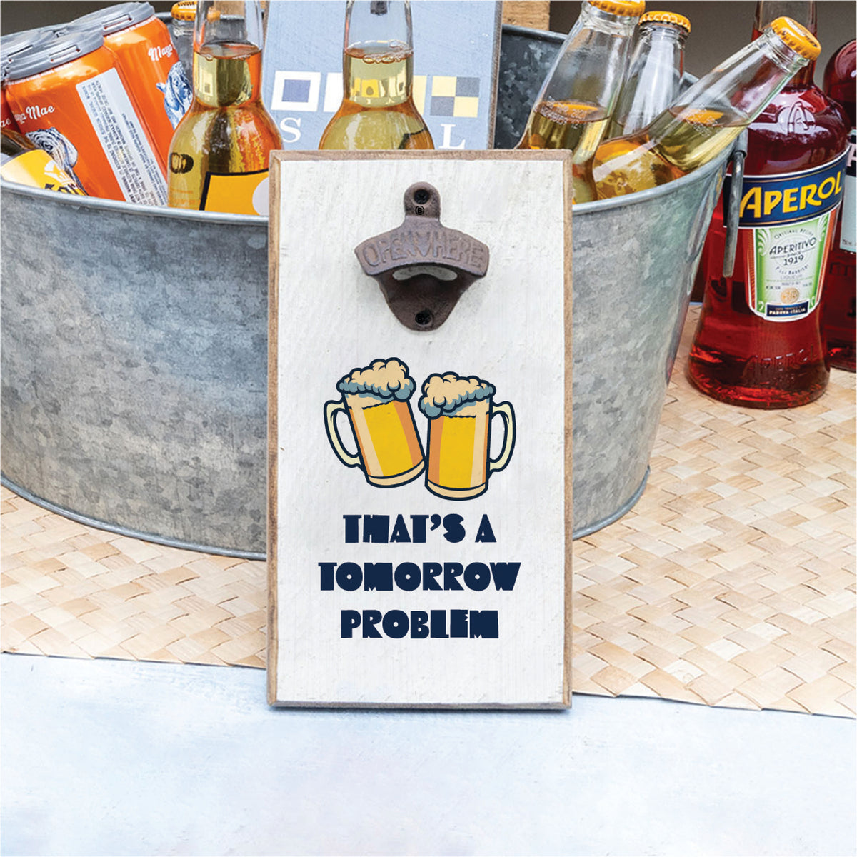 That's A Tomorrow Problem Bottle Opener