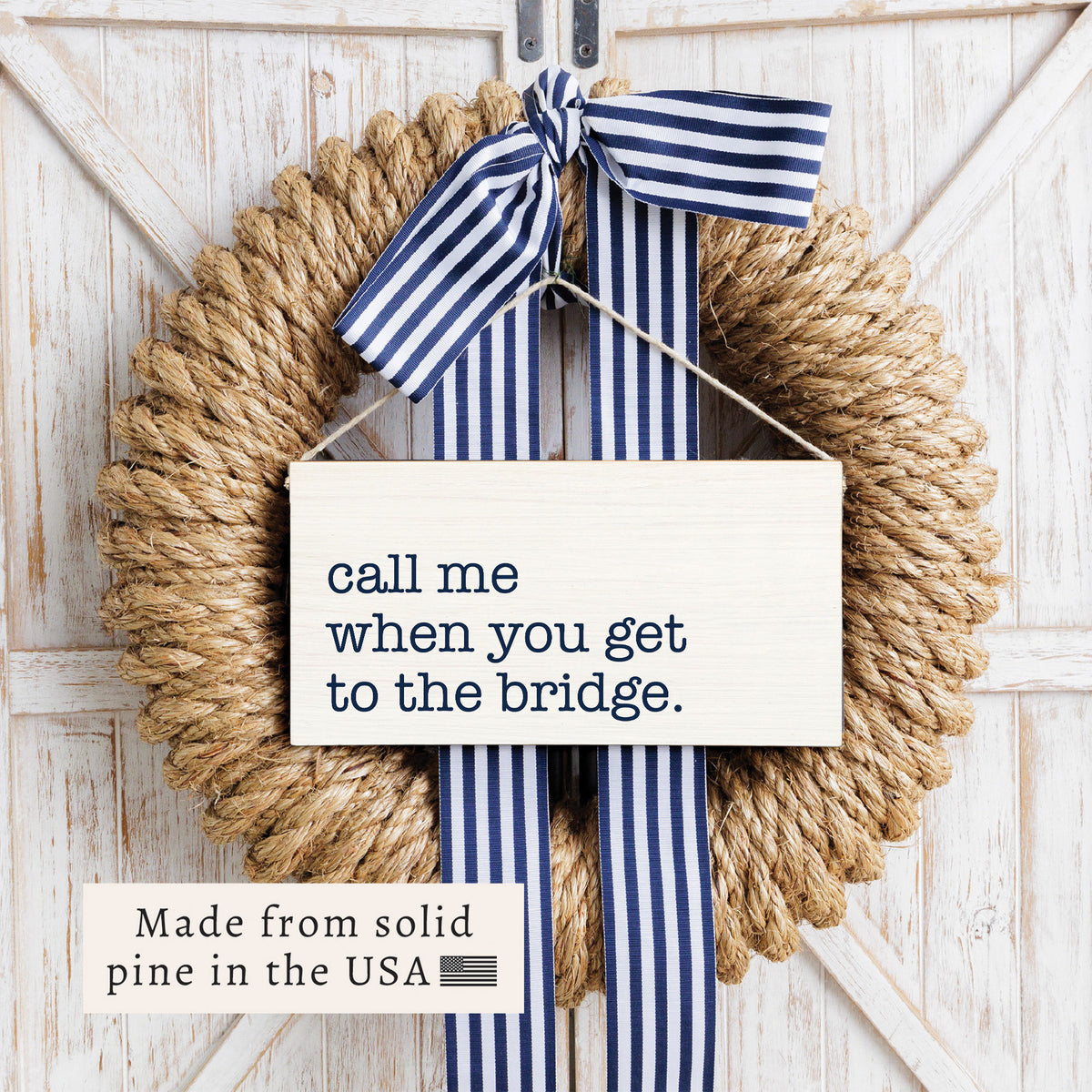 Call Me When You Get To The Bridge Twine Sign
