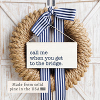 Call Me When You Get To The Bridge Twine Sign