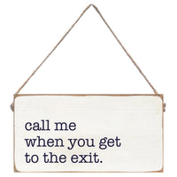 Call Me When You Get To The Exit Twine Sign