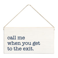 Call Me When You Get To The Exit Twine Sign