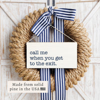 Call Me When You Get To The Exit Twine Sign