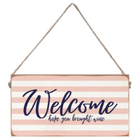 Welcome hope you brought wine Twine Sign