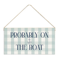 Probably On The Boat Twine Sign