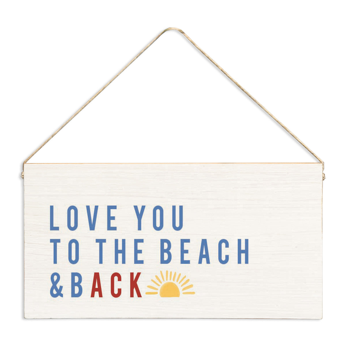 Nantucket Love You To The Beach and BACK Sun Twine Sign