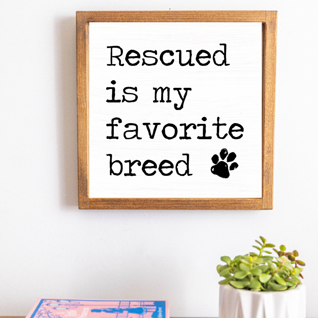 Rescued is My Favorite Breed 12” x 12” Wall Art