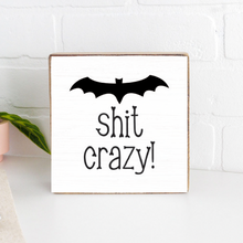 Load image into Gallery viewer, Bat Shit Crazy Decorative Wooden Block
