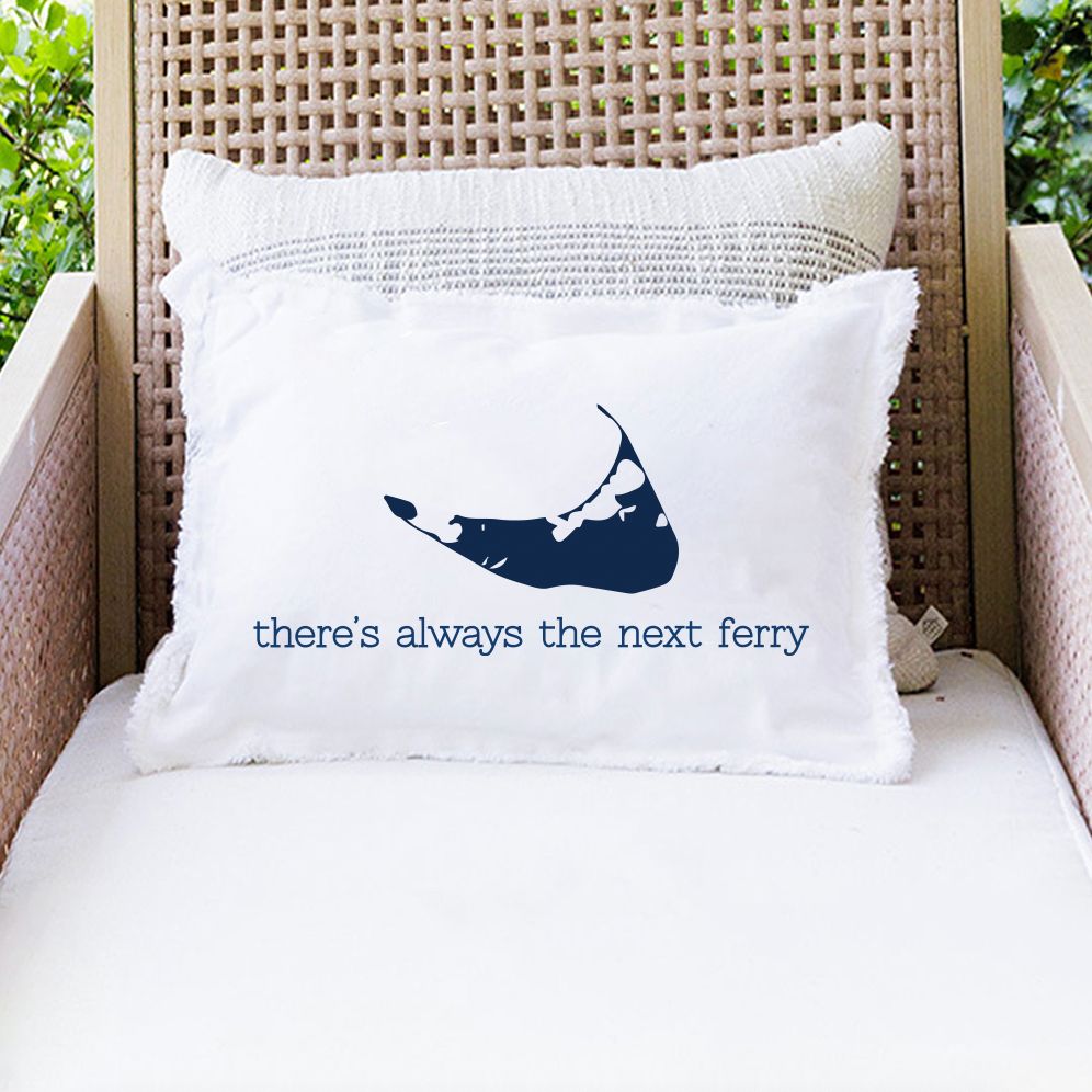 There's Always The Next Ferry Pillow