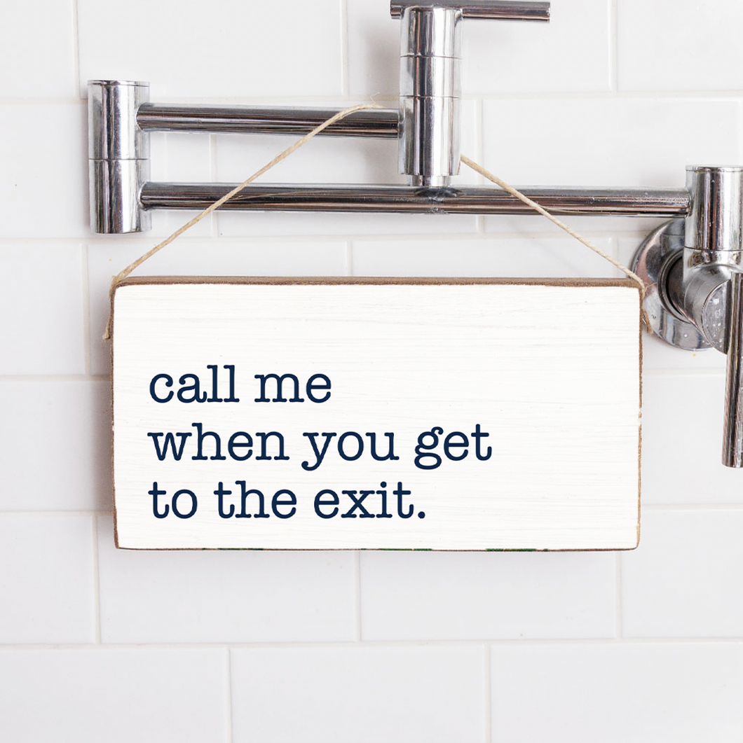 Call Me When You Get To The Exit Twine Hanging Sign