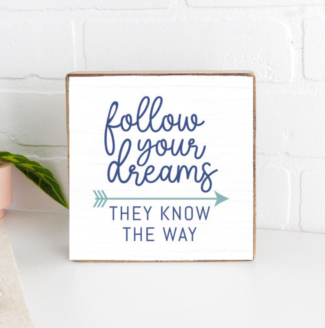 Follow Your Dreams Wood Block