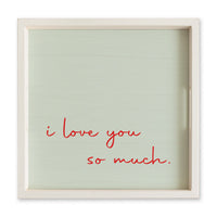 I Love You So Much Serving Tray