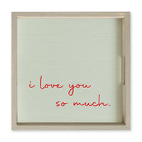 I Love You So Much Serving Tray