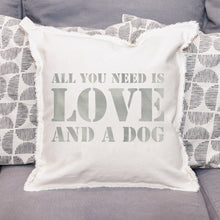 Load image into Gallery viewer, All You Need Is Love + A Dog Square Pillow
