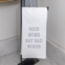Load image into Gallery viewer, Good Moms Say Bad Words Tea Towel
