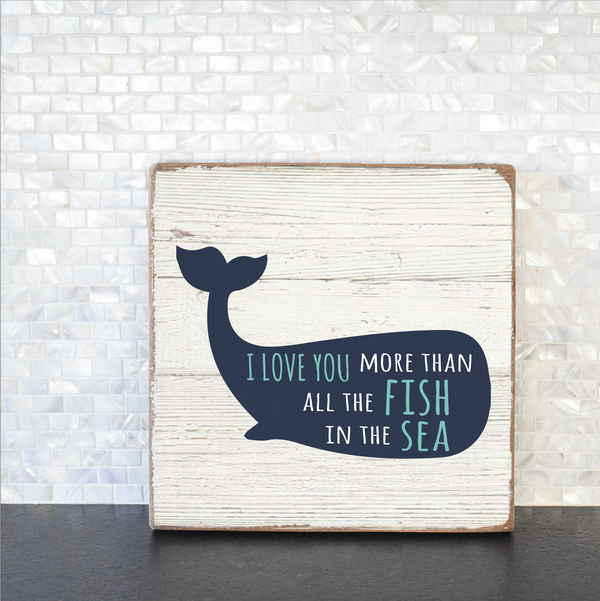 Love You More Than All The Fish Decorative Wooden Block