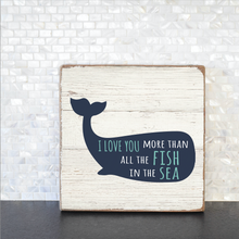Load image into Gallery viewer, Love You More Than All The Fish Decorative Wooden Block
