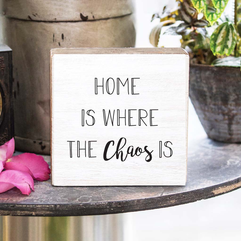 Home Is Where The Chaos Is Decorative Wooden Block