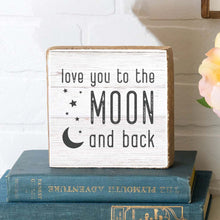Load image into Gallery viewer, Love You To The Moon And Back Decorative Wooden Block
