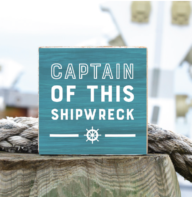 Captain Of This Shipwreck Decorative Wooden Block