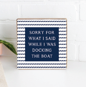 Sorry While Docking The Boat Decorative Wooden Block