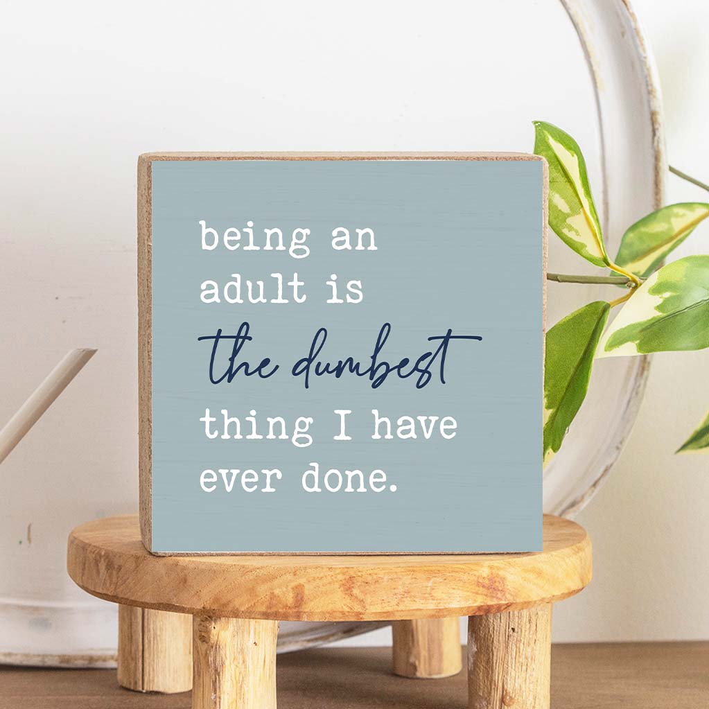Adult Is The Dumbest Decorative Wooden Block