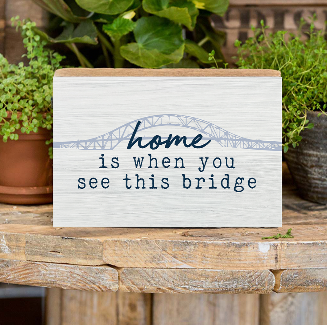 Home Is When You See This Bridge Decorative Wooden Block