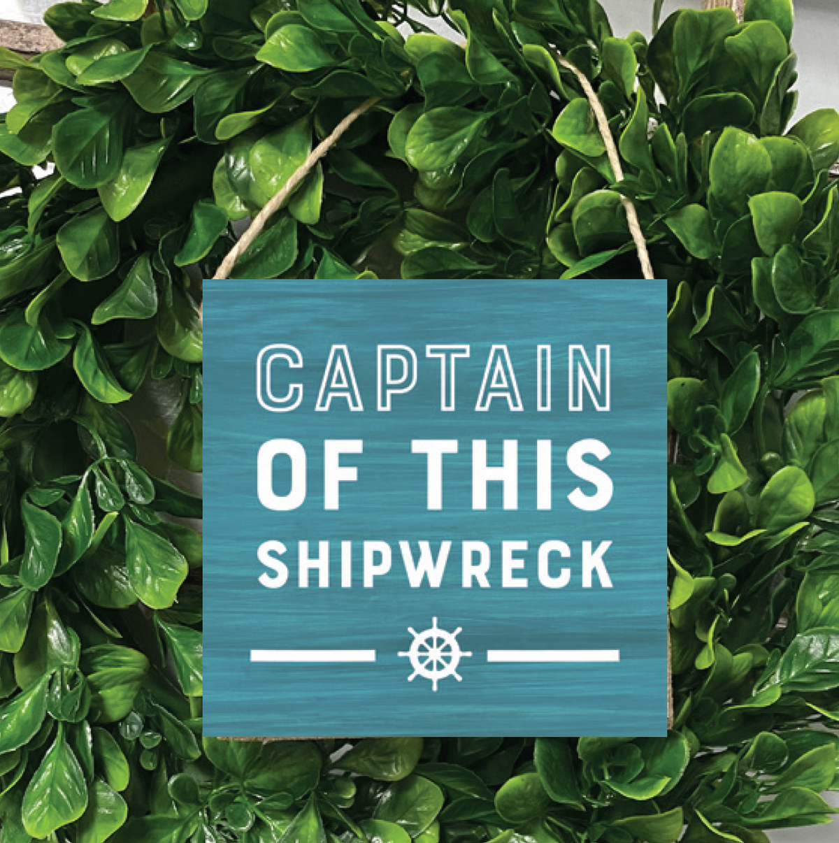 Captain Of This Shipwreck Square Twine Sign