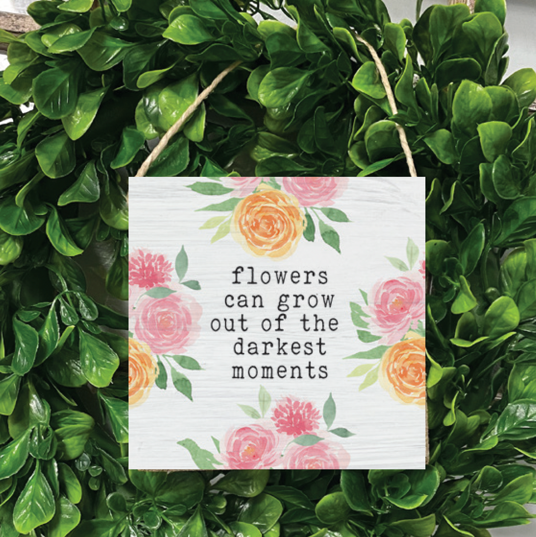 Flowers Can Grow Square Twine Sign