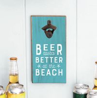 Beer Tastes Better At The Beach Bottle Opener