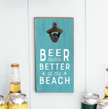 Load image into Gallery viewer, Beer Tastes Better At The Beach Bottle Opener
