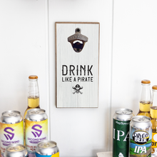 Load image into Gallery viewer, Drink Like A Pirate Bottle Opener
