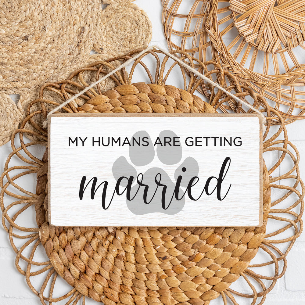 My Humans Are Getting Married Twine Hanging Sign