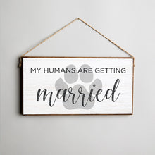 Load image into Gallery viewer, My Humans Are Getting Married Twine Hanging Sign
