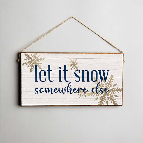 Let It Snow Somewhere Else Twine Hanging Sign