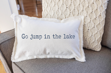 Load image into Gallery viewer, Go Jump in The Lake Lumbar Pillow
